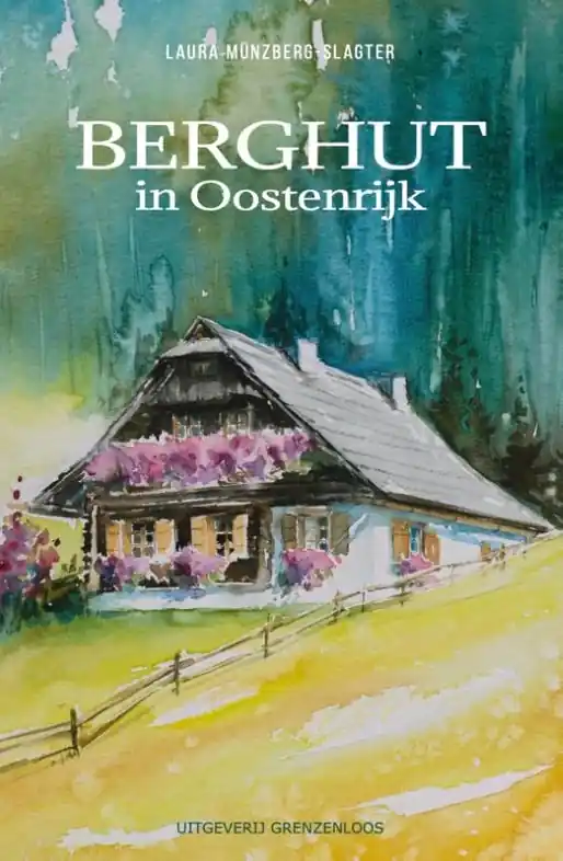 Reisverhaal Berghut in Oostenrijk | Laura Münzberg-Slagter (9789461853233) Speciale Aanbieding
