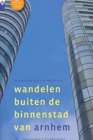 Wandelgids Wandelen buiten de binnenstad van Arnhem | Gegarandeerd Onregelmatig (9789078641704) Koop Online