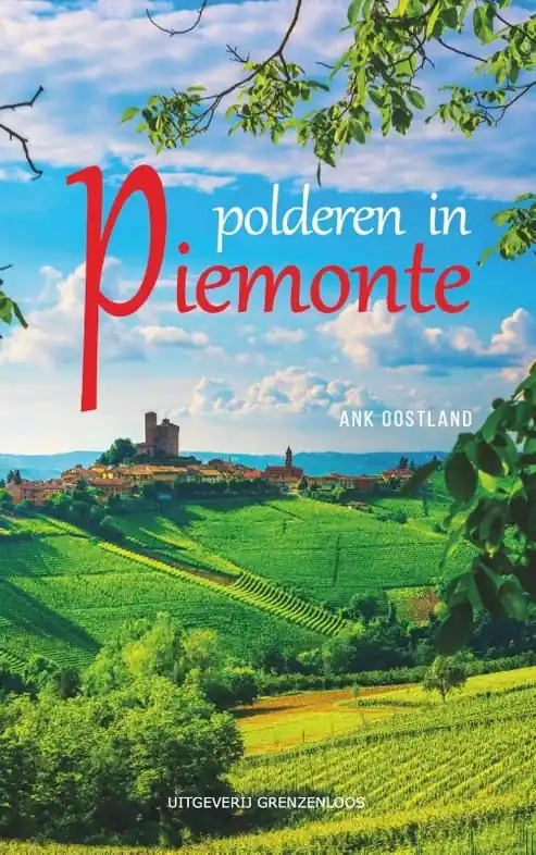 Reisverhaal Polderen in Piemonte | Ank Oostland (9789461853271) Lage Prijs