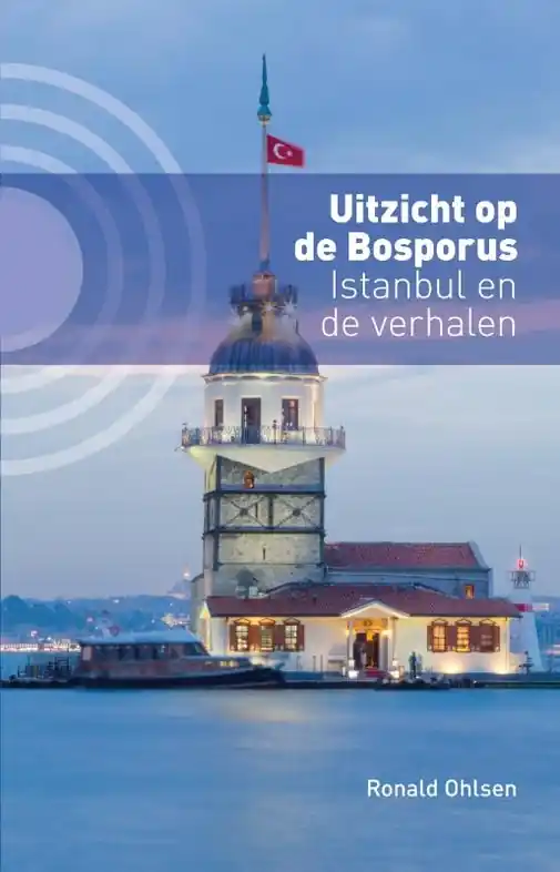 Populair Reisverhaal Uitzicht op de Bosporus - Istanbul en de verhalen | Ronald Ohlsen (9789492190482)