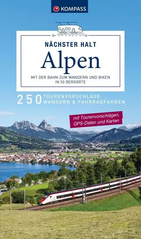 Wandelgids - Fietsgids Nächster Halt Alpen - mit der Bahn zum Wandern und Biken in 50 Bergorte | Kompass (9783991543510) Tijdelijk Beschikbaar