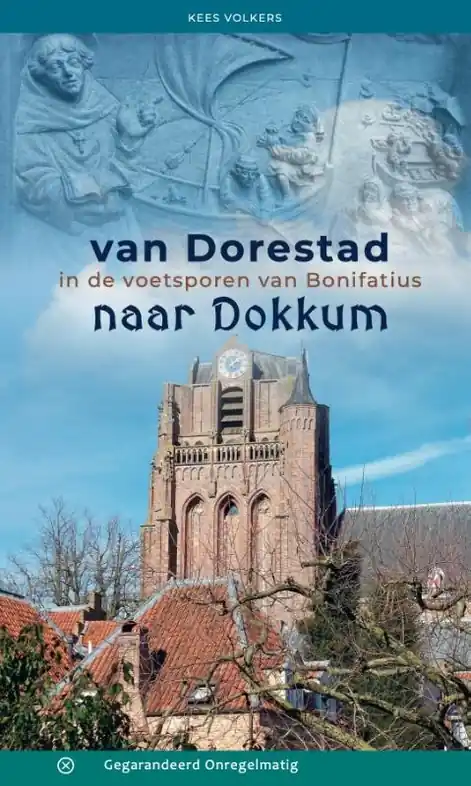 Pelgrimsroute Van Dorestad naar Dokkum | Gegarandeerd Onregelmatig (9789076092270) Koopje