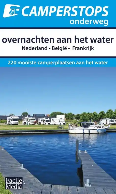 Reisgids - Campergids Camperstops onderweg Overnachten aan het water | Facile Media B.V. (9789076080857) Meest Verkocht