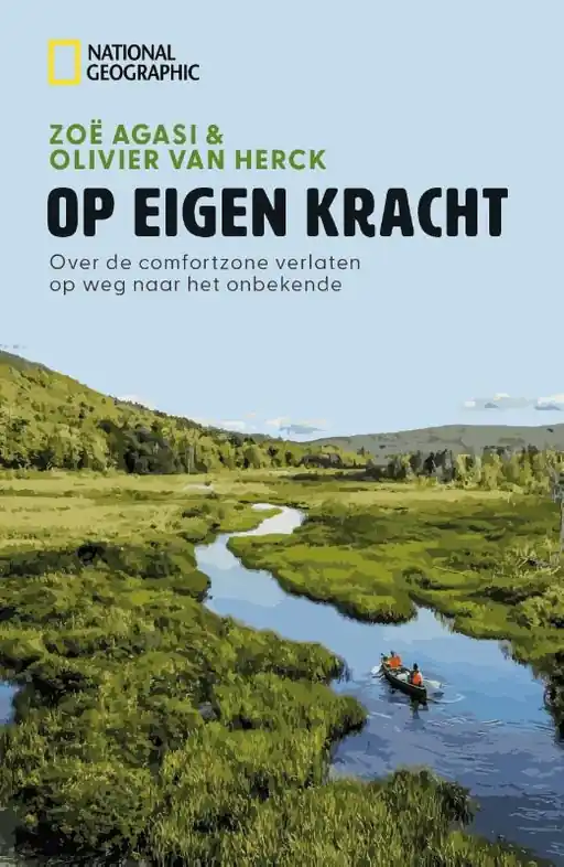 Superprijs Reisverhaal National Geographic - Op Eigen Kracht | Zoë Agasi, Olivier Van Herck (9789043938556)