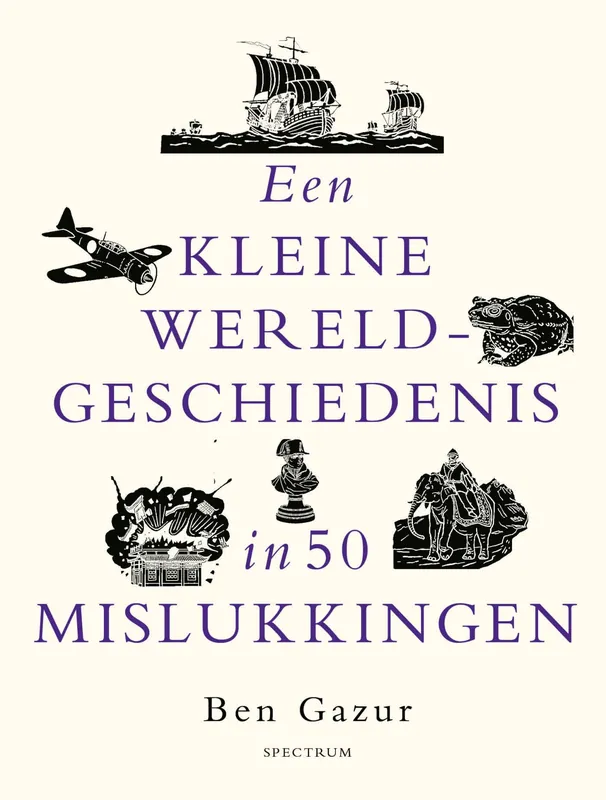 Een kleine wereldgeschiedenis in 50 mislukkingen Beperkt Aanbod