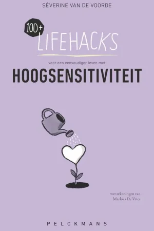 100+ lifehacks voor een eenvoudiger leven met hoogsensitiviteit Laatste Versie