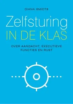 Zelfsturing in de klas – Over aandacht, executieve functies en rust Speciale Aanbieding