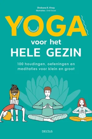Yoga voor het hele gezin – 100 houdingen, oefeningen en meditaties voor klein en groot Koop Online