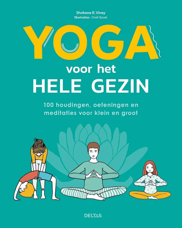 Yoga voor het hele gezin – 100 houdingen, oefeningen en meditaties voor klein en groot Koop Online