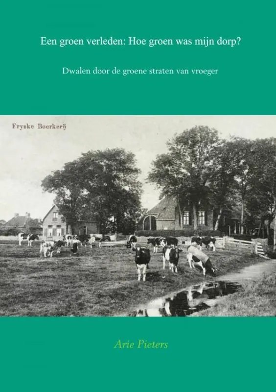 Een groen verleden: Hoe groen was mijn dorp? / Druk 1 Populair