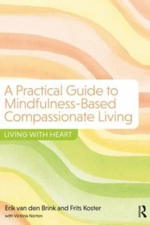 A Practical Guide to Mindfulness-Based Compassionate Living Express Levering