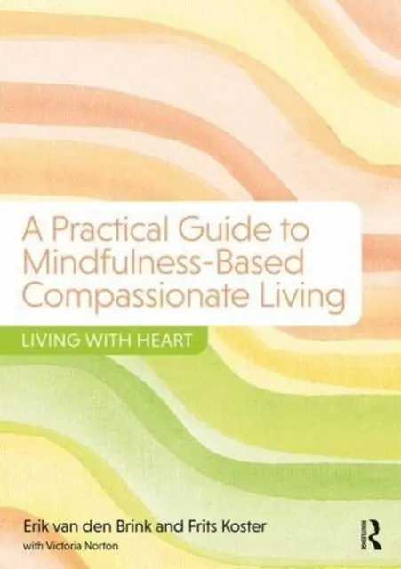 A Practical Guide to Mindfulness-Based Compassionate Living Express Levering