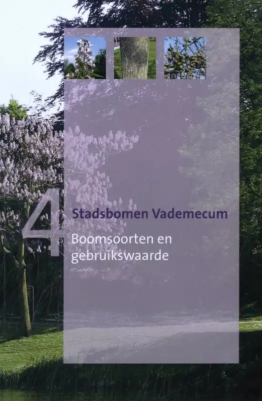 Stadsbomen Vademecum 4 - Boomsoorten en gebruikswaarde / Druk 6 Lage Kosten