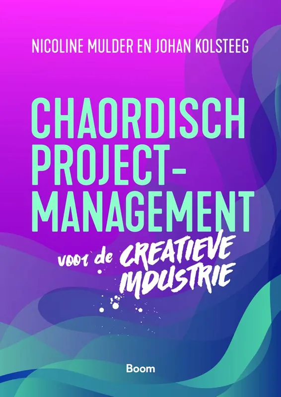 Chaordisch projectmanagement voor de creatieve industrie / Druk 1 Laatste Kans