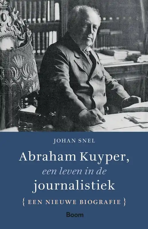 Abraham Kuyper, een leven in de journalistiek / Druk 1 Speciale Aanbieding