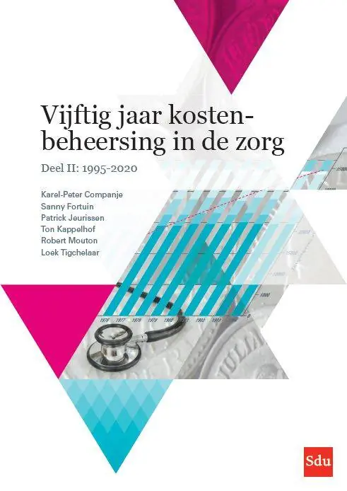 Superprijs Vijftig jaar kostenbeheersing in de zorg. Deel II: 1995-2020 / Druk 1
