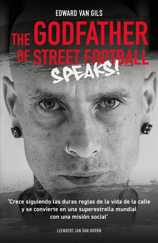 Snelle Levering Edward van Gils. The Godfather of Street Football Speaks! / 1 Edition