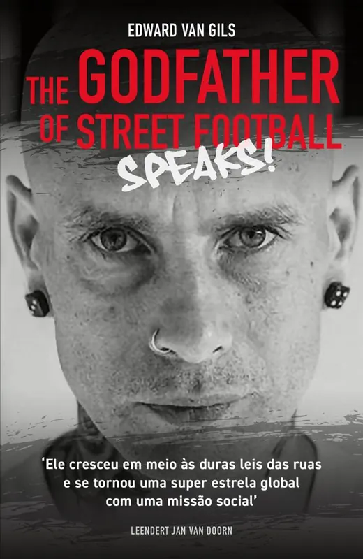 Laatste Versie Edward van Gils. The Godfather of Street Football Speaks! / 1 Edition