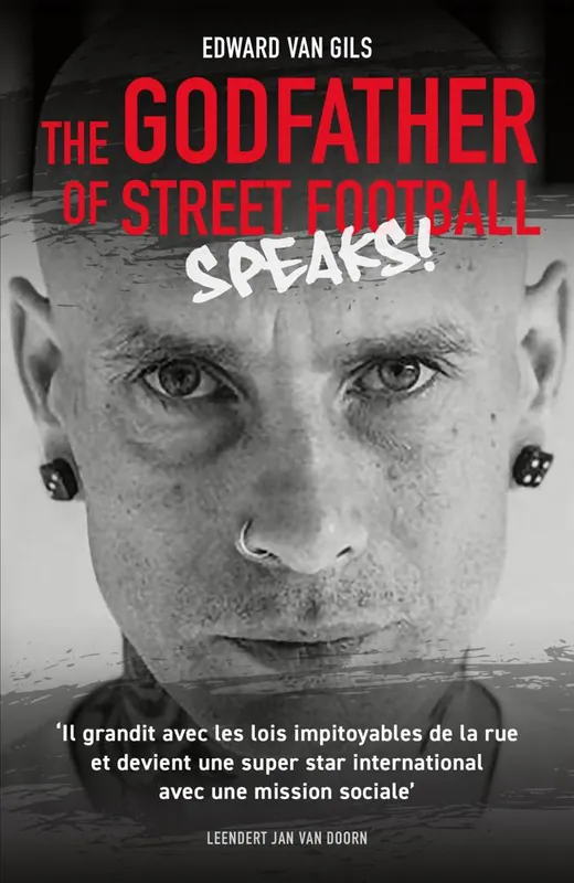 Finale Uitverkoop Edward van Gils. The Godfather of Street Football Speaks! / 1 Edition