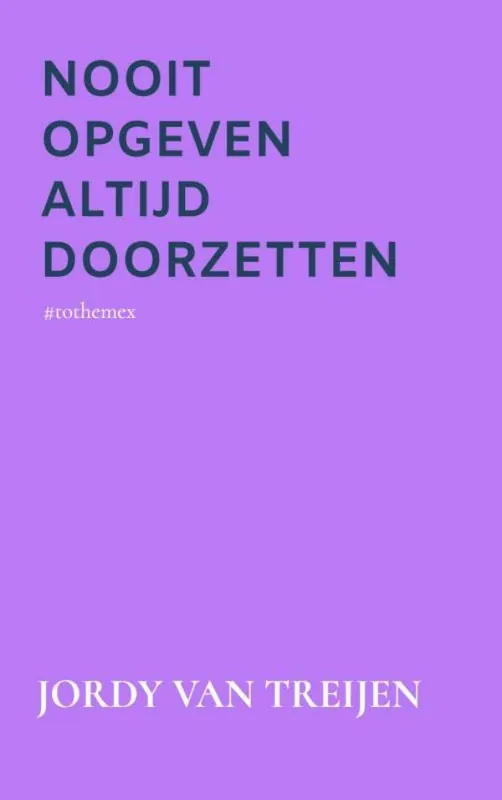 Nooit Opgeven Altijd Doorzetten / Druk 1 Finale Uitverkoop