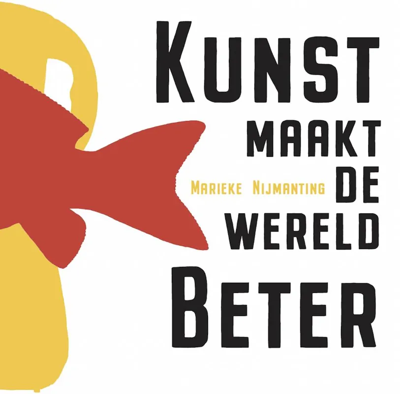 Kunst maakt de wereld beter / Druk 1 Snelle Levering
