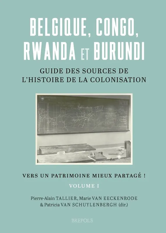 Belgique, Congo, Rwanda et Burundi : Guide des sources de l’histoire de la colonisation (19e-20e siècle) / 1 Edition Betrouwbaar