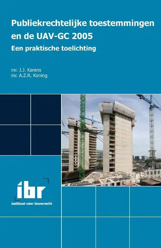Publiekrechtelijke toestemmingen en de UAV-GC 2005 / Druk 1 Speciale Aanbieding