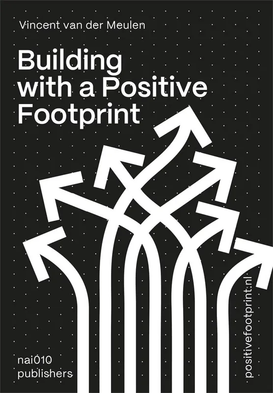 Building with a Positive Footprint / 1st Edition Seizoensaanbieding