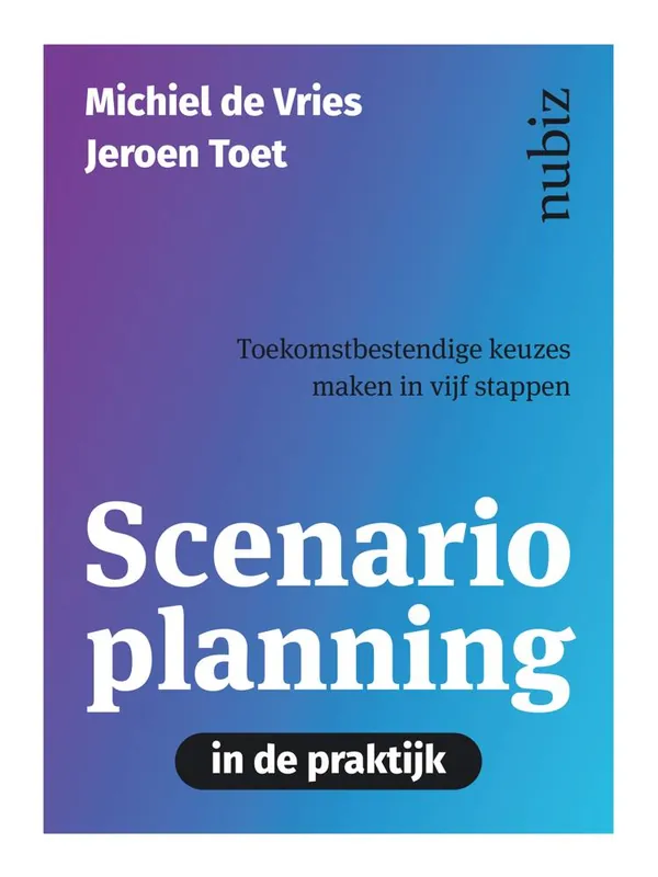 Scenarioplanning in de praktijk / Druk 1 Direct Verzonden