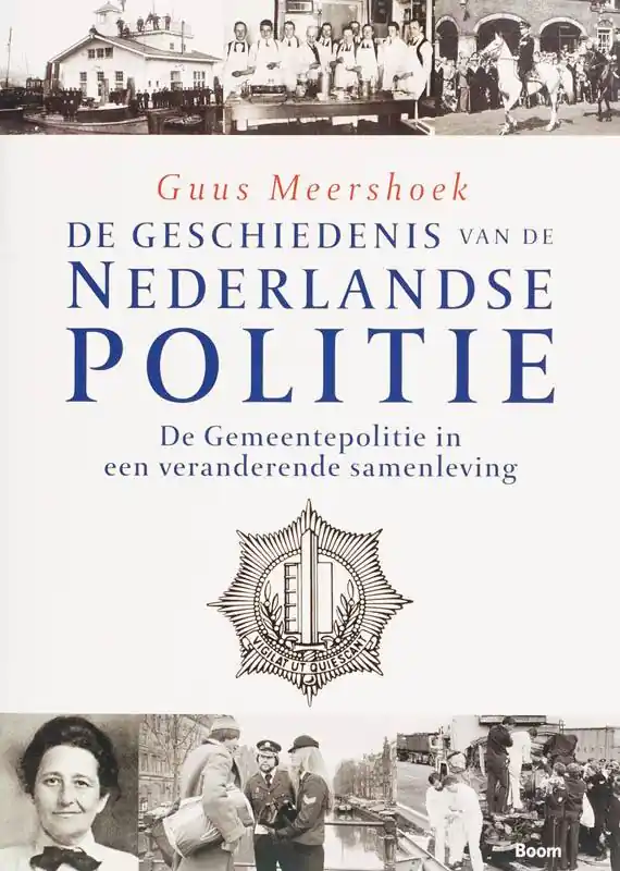 De geschiedenis van de Nederlandse politie De Gemeentepolitie in een veranderende samenleving / Druk 1 Gratis Retour