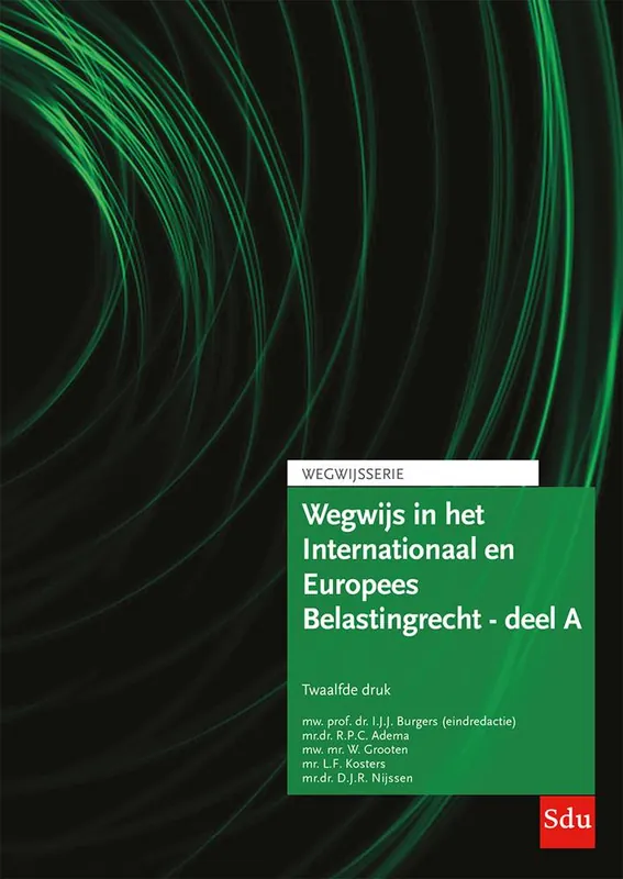 Wegwijs in het Internationaal en Europees Belastingrecht - deel A Editie 2024 Internationaal Belastingrecht / Druk 12 Hete Deal