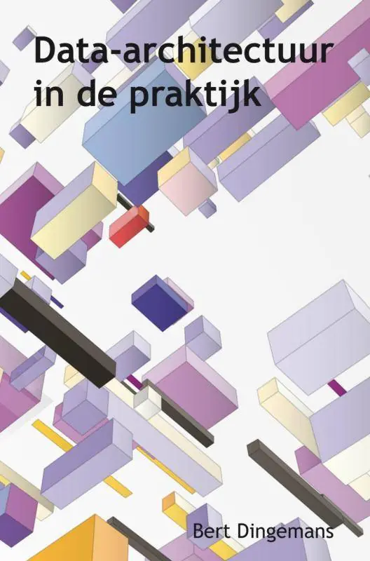Data-architectuur in de praktijk / Druk 1 Beperkt Aanbod