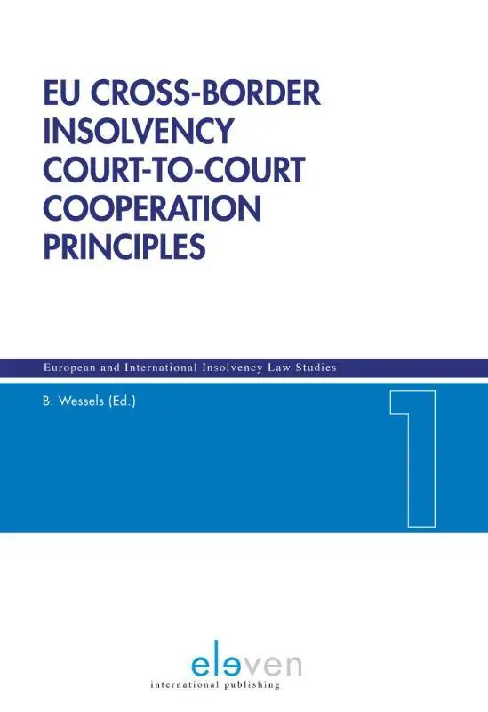 EU Cross-Border insolvency court-to-court cooperation principles / 1st Edition Goedkoop