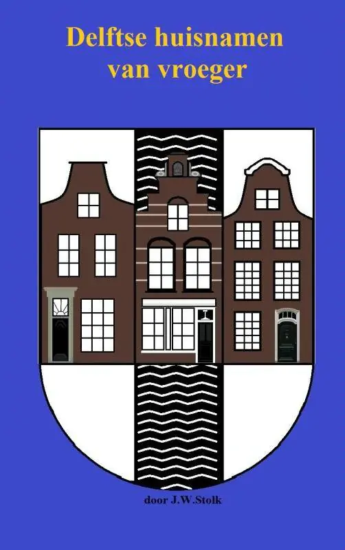 Delftse huisnamen van vroeger / Druk 1 Populair