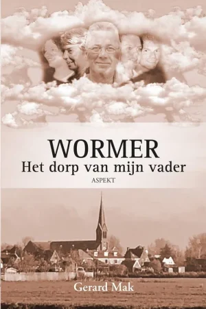Wormer: Het dorp van mijn vader / Druk 1 Lage Kosten