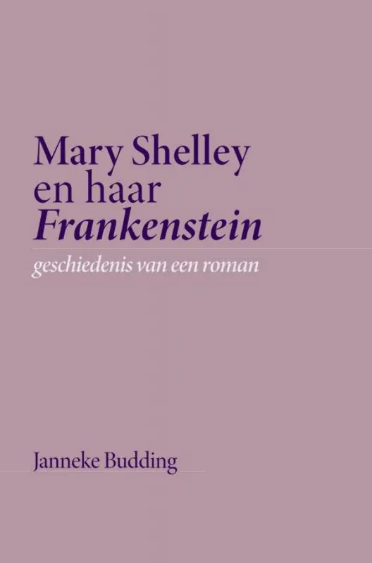 Mary Shelley en haar Frankenstein / Druk 2 Laatste Versie
