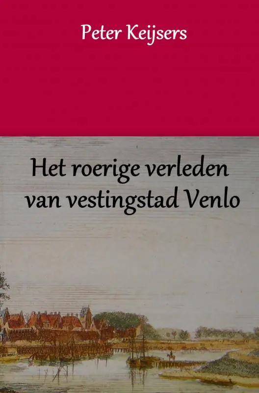 Gratis Retour Het roerige verleden van vestingstad Venlo / Druk 1