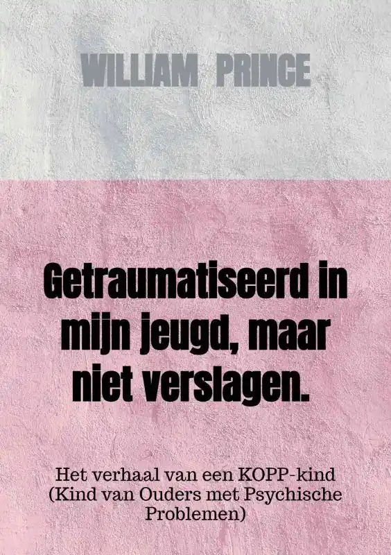 Exclusieve Aanbieding Getraumatiseerd in mijn jeugd, maar niet verslagen. / Druk 5