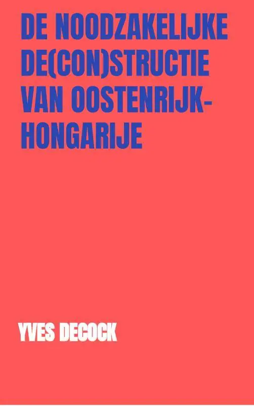 Shop Nu De Noodzakelijke De(con)structie van Oostenrijk-Hongarije / Druk 1
