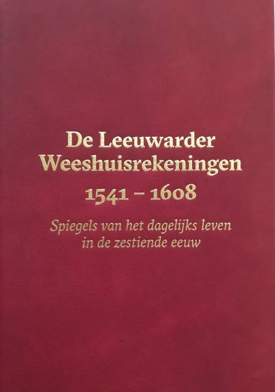 De Leeuwarder Weeshuisrekeningen 1541 - 1608 / Druk 1 Merkproduct