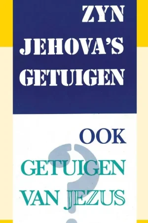 Zijn Jehova's Getuigen ook getuigen van Jezus? / Druk 1 Gecertificeerd