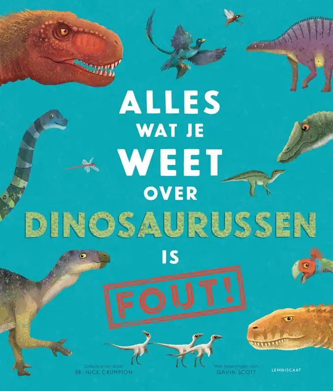 Alleen Vandaag Alles wat je weet over dinosaurussen is FOUT! / Druk 1