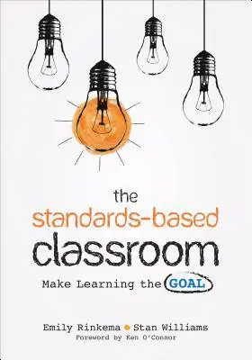 The Standards-Based Classroom: Make Learning the Goal / 1st Edition Uitverkoop