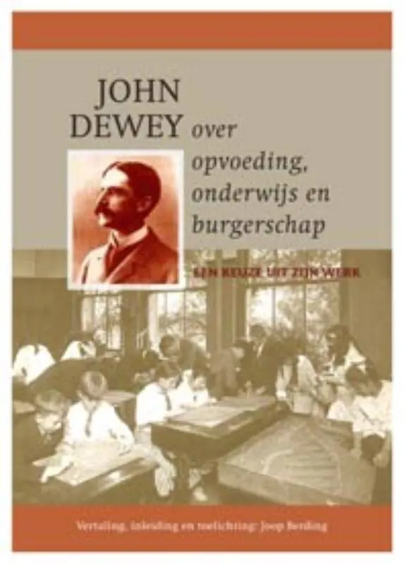 John Dewey over opvoeding, onderwijs en burgerschap / Druk 1 Hete Deal