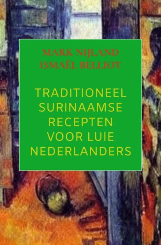 Traditioneel Surinaamse recepten voor luie Nederlanders / Druk 1 Laatste Kans