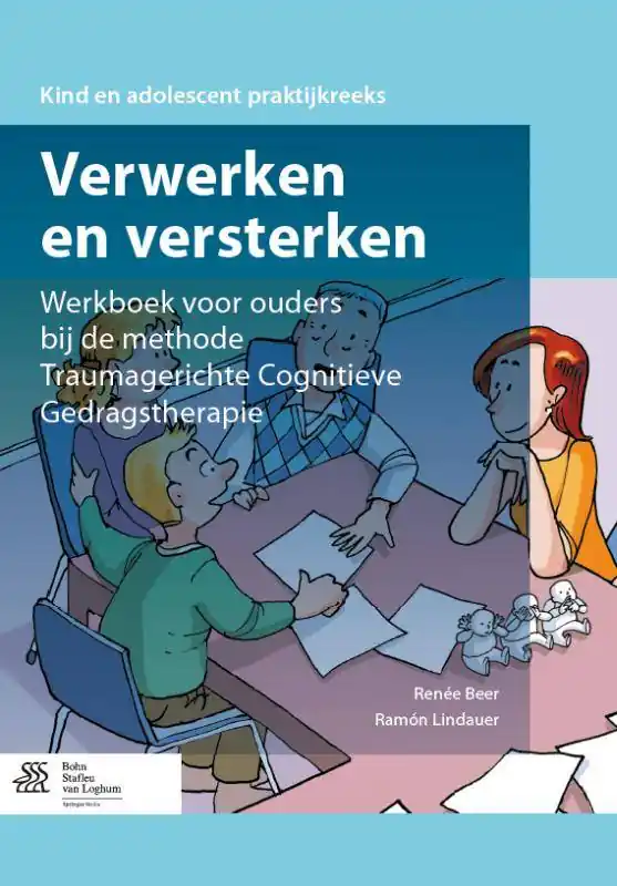 Verwerken en versterken Werkboek voor ouders bij de methode traumagerichte cognitieve gedragstherapie / Druk 1 Gratis Verzending