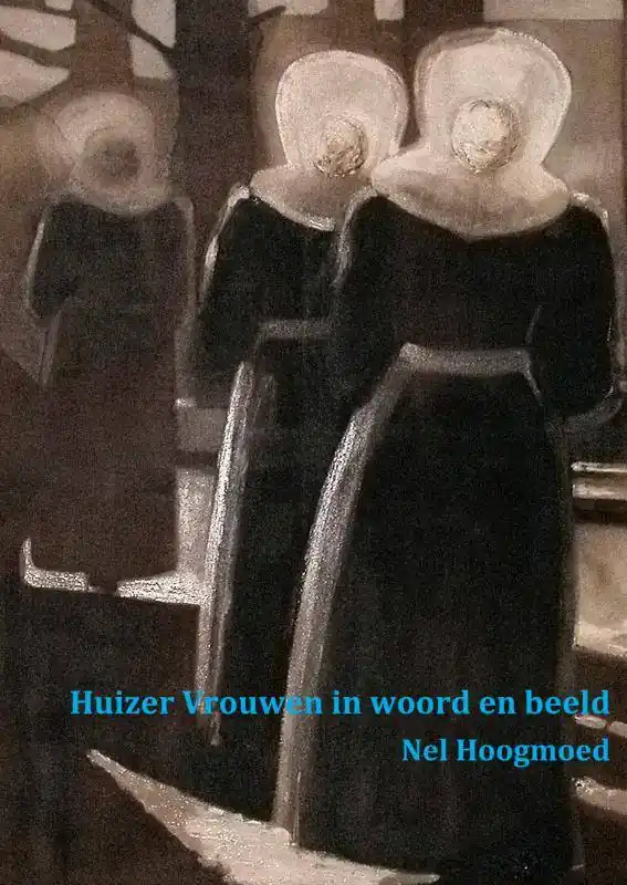 Huizer vrouwen in woord en beeld / Druk 3 Laatste Kans