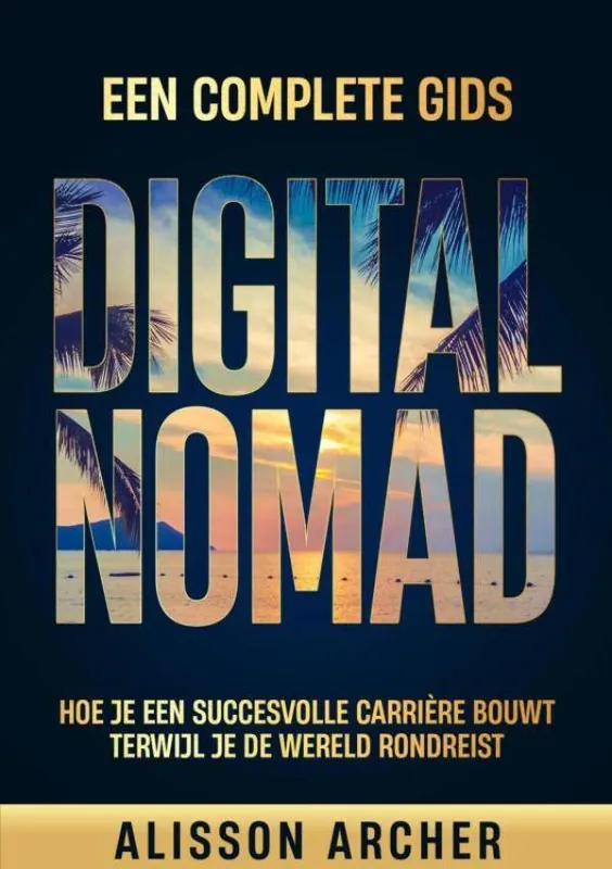 Digital Nomad, een Complete Gids / Druk 1 Direct Beschikbaar