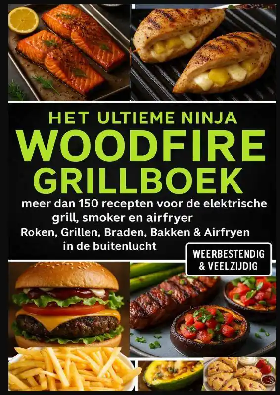 Het Ultieme Ninja Woodfire Grillboek – meer dan 150 recepten voor de elektrische grill, smoker en airfryer – / Druk 1 Speciale Aanbieding