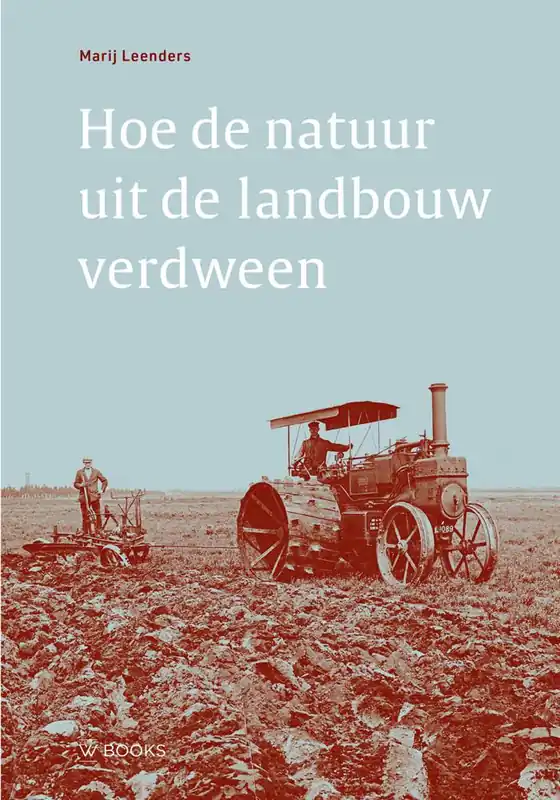 Bestseller Hoe de natuur uit de landbouw verdween / Druk 1
